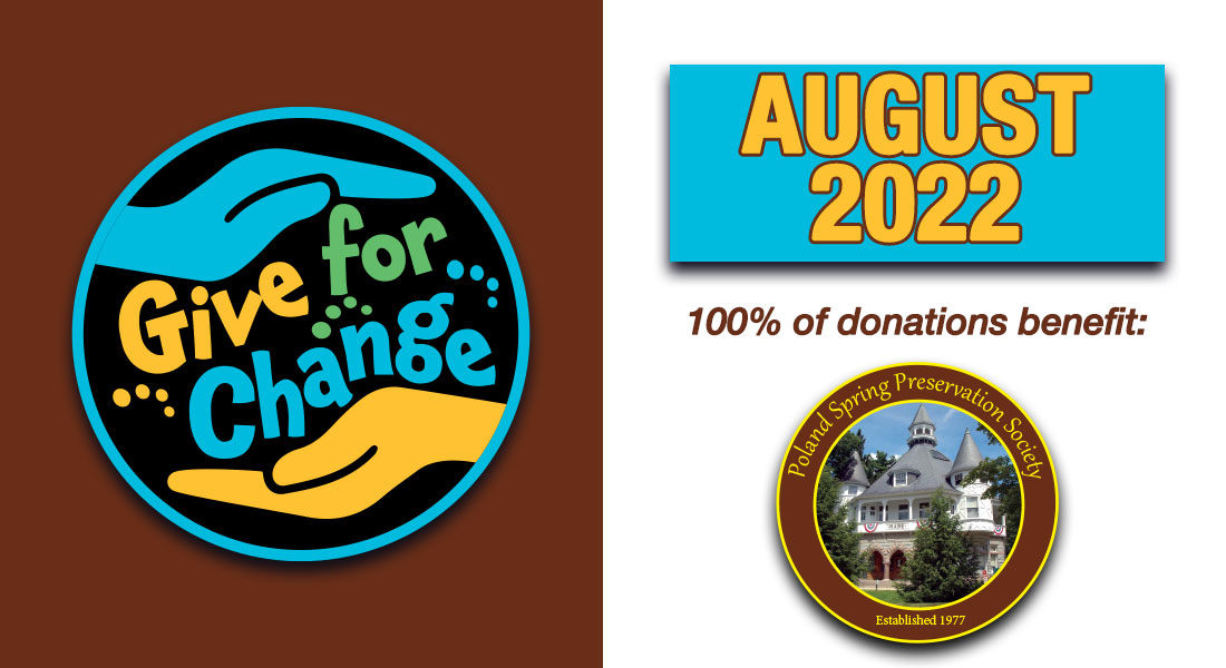 Give for Change-August 2022 - Poland Spring Preservation Society