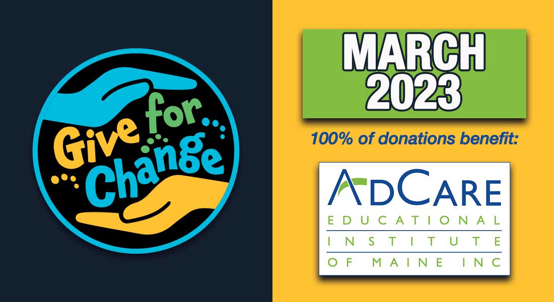 Give for Change recipient for March 2023: AdCare Educational Institute of Maine Inc