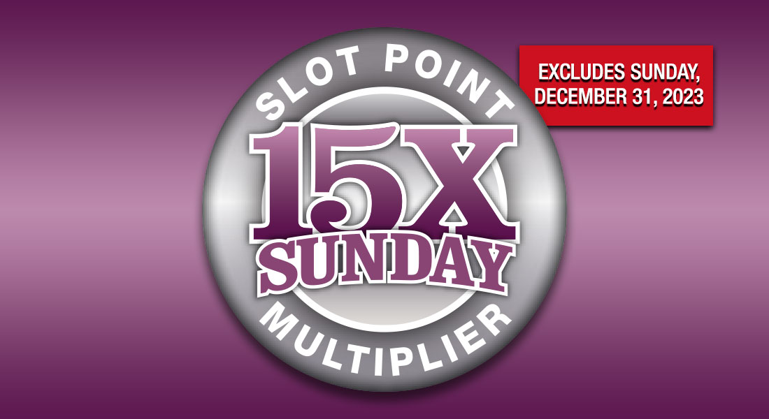 15x Sunday Excludes 12/31/23 New Years Eve