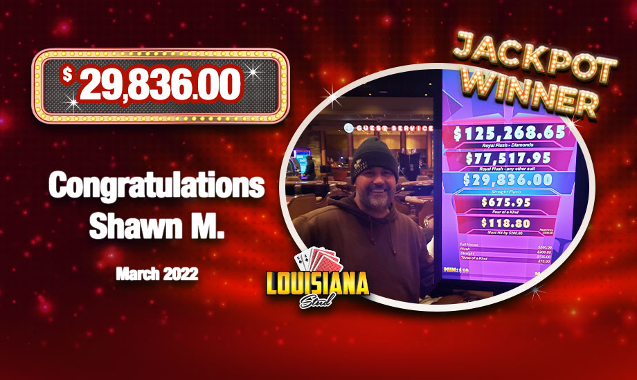 Shawn M. Louisiana Stud Straight Flush Jackpot Winner $29,836