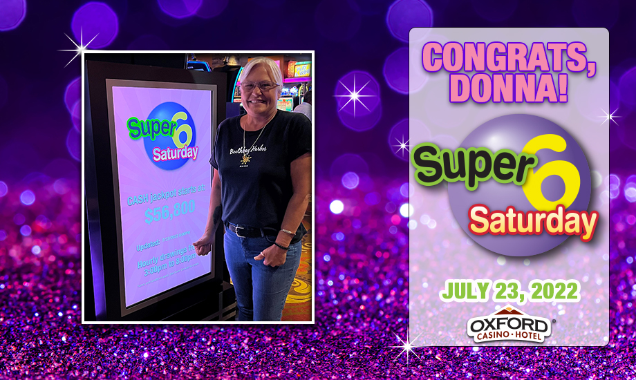 Donna won a jackpot of $56,800 by participating in Super 6 Saturday at Oxford Casino Hotel in Maine
