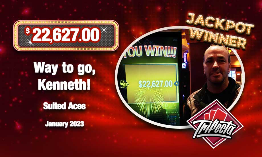 Kenneth H. Table Games Jackpot WINNER! Suited Aces $22,627.00