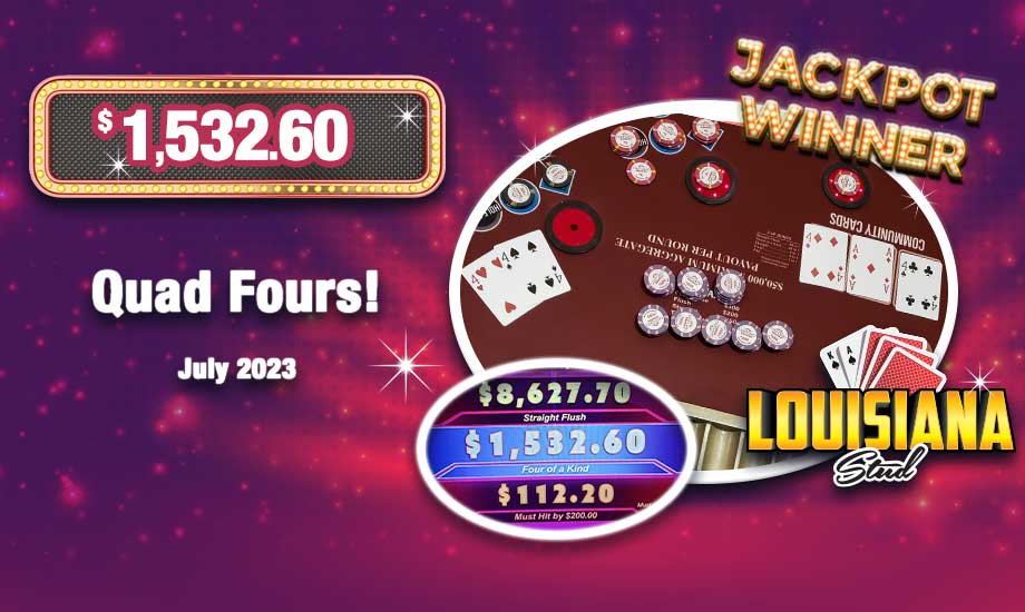 Quad 4s on Louisiana Stud wins progressive jackpot payout of $1,532.60