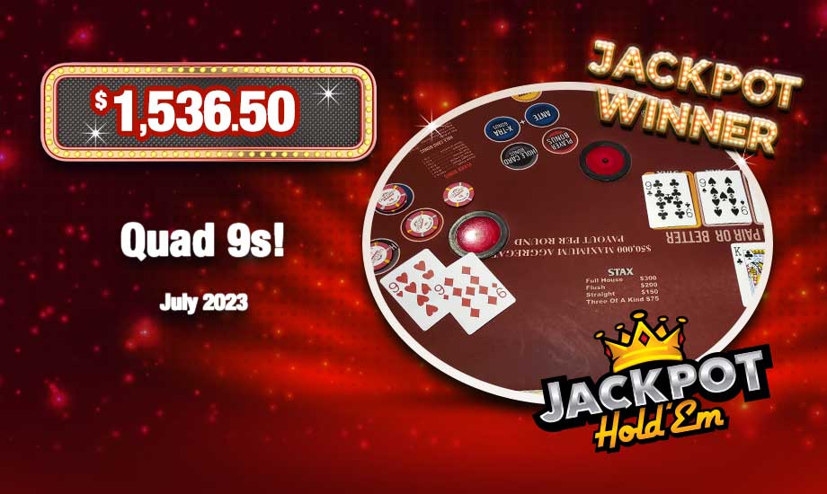 Jackpot Hold Em progressive winner Quad 9s $1,536.50