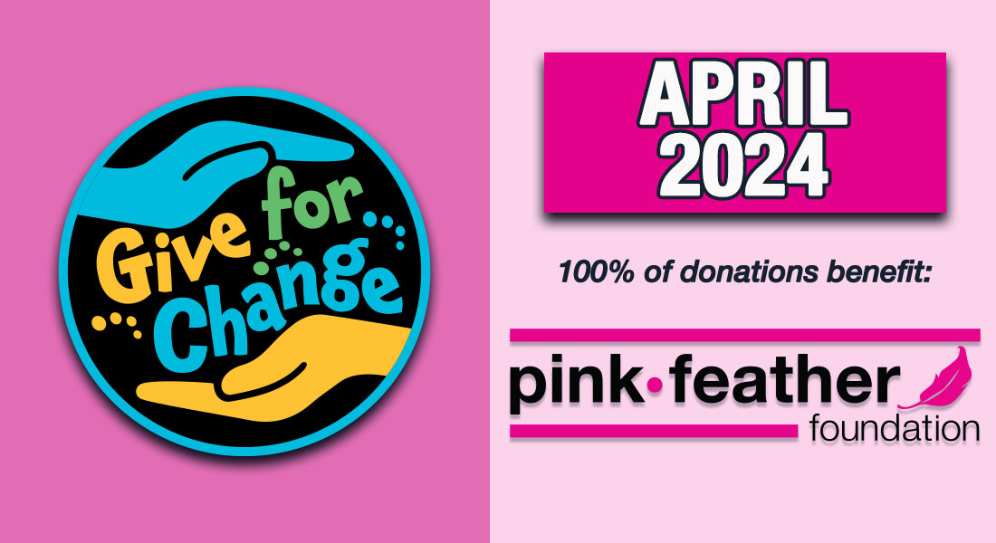 Pink Feather Foundation for April 2024 Give for Change
