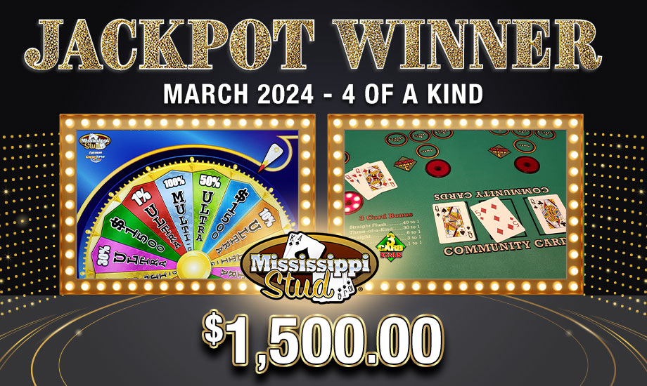 Mississippi stud jackpot winner table games march 2024 $1500.00